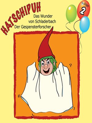 cover image of Hatschipuh--Das Wunder von Schladerbach & Der Gespensterforscher